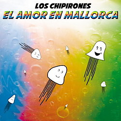 Los Chipirones - El Amor En Mallorca